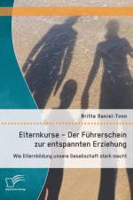 Elternkurse - Der Fuhrerschein zur entspannten Erziehung af Britta Daniel-Tonn