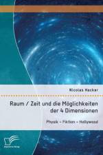 Raum / Zeit und die Moeglichkeiten der 4 Dimensionen af Nicolas Hacker