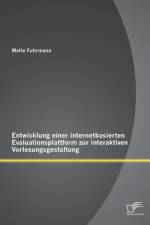 Entwicklung einer internetbasierten Evaluationsplattform zur interaktiven Vorlesungsgestaltung af Malte (Zentrum Moderner Orient Germany) Fuhrmann