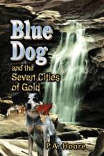 Blue Dog and the Seven Cities of Gold af P A Hoare