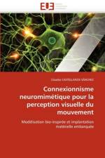 Connexionnisme Neuromim tique Pour La Perception Visuelle Du Mouvement af Castellanos Sanchez-C