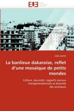 La Banlieue Dakaroise, Reflet d'Une Mosa que de Petits Mondes af Gueye-C