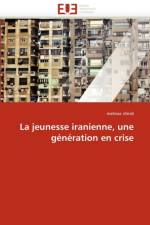La Jeunesse Iranienne, Une G n ration En Crise af Shirali-M
