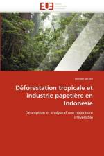 D forestation Tropicale Et Industrie Papeti re En Indon sie af Pirard-R