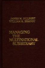 Managing the Multinational Subsidiary. af William Brandt