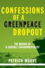 Confessions of a Greenpeace Dropout af Patrick Albert Moore