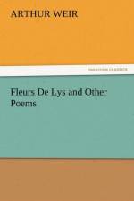 Fleurs de Lys and Other Poems af Arthur Weir