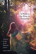 A Walk to the River in Amazonia af Carla Stang Stang