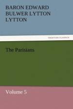 The Parisians af Baron Edward Bulwer Lytton Lytton