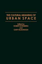 The Cultural Meaning of Urban Space af Gary McDonogh