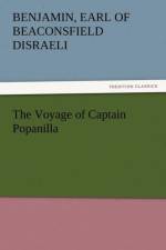 The Voyage of Captain Popanilla af Benjamin Earl of Beaconsfield Disraeli
