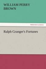 Ralph Granger's Fortunes af William Perry Brown