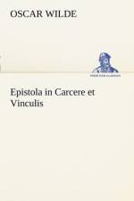 Epistola in Carcere Et Vinculis af Oscar Wilde
