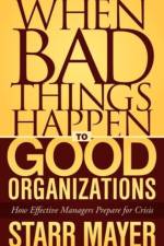 When Bad Things Happen to Good Organizations af Starr Mayer