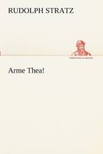 Arme Thea! af Rudolph Stratz