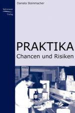Praktika - Chancen und Risiken af Daniela Steinmacher