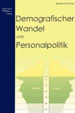 Demografischer Wandel und Personalpolitik af Benjamin Timmer