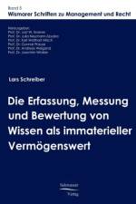Die Erfassung, Messung und Bewertung von Wissen als immaterieller Vermoegenswert af Lars Schreiber