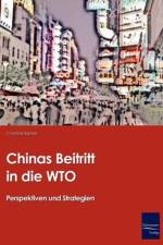 Chinas Beitritt in die WTO af Christine Bartels