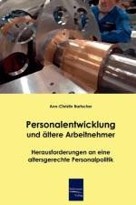 Personalentwicklung und altere Arbeitnehmer af Ann-Christin Bartscher