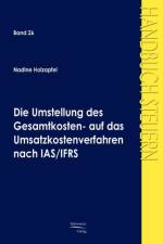 Die Umstellung des Gesamtkosten- auf das Umsatzkostenverfahren nach IAS/IFRS af Nadine Holzapfel