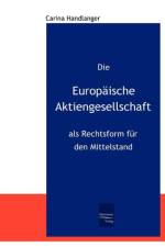 Die Europaische Aktiengesellschaft als Rechtsform fur den Mittelstand af Carina Handlanger