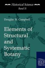 Elements of Structural and Systematic Botany af Douglas H Campbell