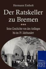 Der Ratskeller zu Bremen af Herrmann Entholt
