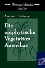 Die epiphytische Vegetation Amerikas af Andreas F Schimper
