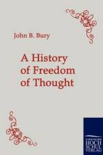A History of Freedom of Thought af John B Bury