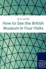 How to See the British Museum in Four Visits af W B Jerrold