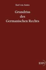 Grundriss des Germanischen Rechts af Carl Von Amira