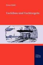 Yachtbau und Yachtsegeln af Ernst Kuhl