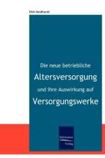 Die neue betriebliche Altersversorgung und ihre Auswirkung auf Versorgungswerke af Dirk Neidhardt
