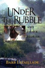 Under the Rubble af Barb Lataillade