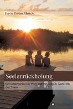 Seelenruckholung af Bianka Denise Albrecht