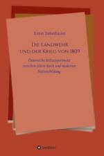 Die Landwehr und der Krieg von 1809 af Ernst Zehetbauer