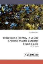 Discovering Identity in Louise Erdrich's Master Butchers Singing Club af Jeris Swanhorst