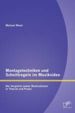 Montagetechniken und Schnittregeln im Musikvideo af Michael Roesel