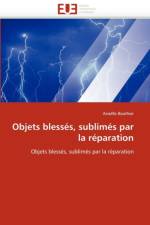Objets blesses, sublimes par la reparation af Bouthier-A