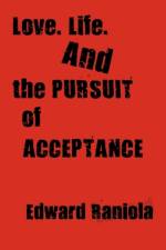 Love. Life. And the Pursuit of Acceptance af Edward Raniola