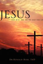 Jesus The Way, The Truth and The Life af Thd Dr Ronald Bish