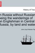 In Russia Without Russian, Being the Wanderings of an Englishman in Central Russia, by Land and Water. af John Lloyd Warden Page