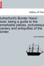 Rutherfurd's Border Hand-Book; Being a Guide to the Remarkable Places, Picturesque Scenery and Antiquities of the Border. af John Rutherfurd