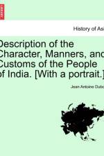 Description of the Character, Manners, and Customs of the People of India. [with a Portrait.] af Jean Antoine Dubois