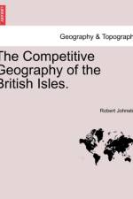 The Competitive Geography of the British Isles. af Robert (Assistant Professor of Optometry Johnston