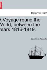 A Voyage Round the World, Between the Years 1816-1819. af Camille De Roquefeuil