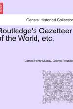 Routledge's Gazetteer of the World, Etc. af George Routledge
