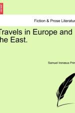 Travels in Europe and the East, Vol. I af Samuel Irenaeus Prime