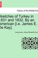 Sketches of Turkey in 1831 and 1832. by an American [I.E. James E. de Kay]. af ANONYMOUS